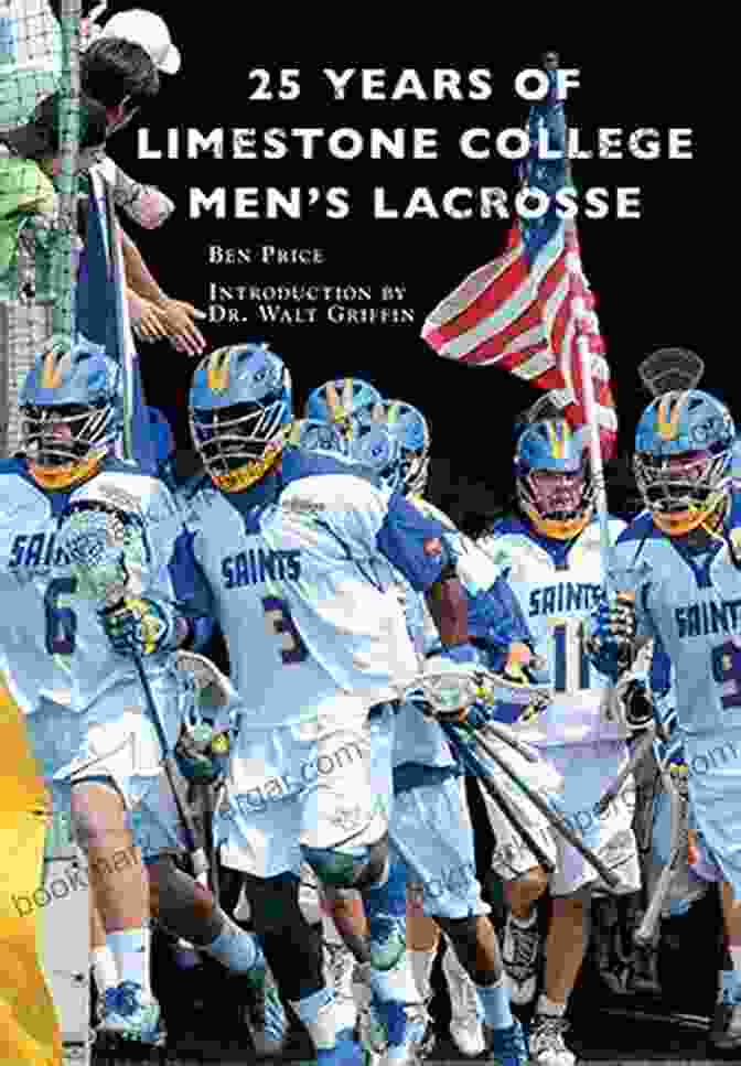 25 Years Of Limestone College Men's Lacrosse Book Cover Featuring A Lacrosse Player In Action 25 Years Of Limestone College Men S Lacrosse