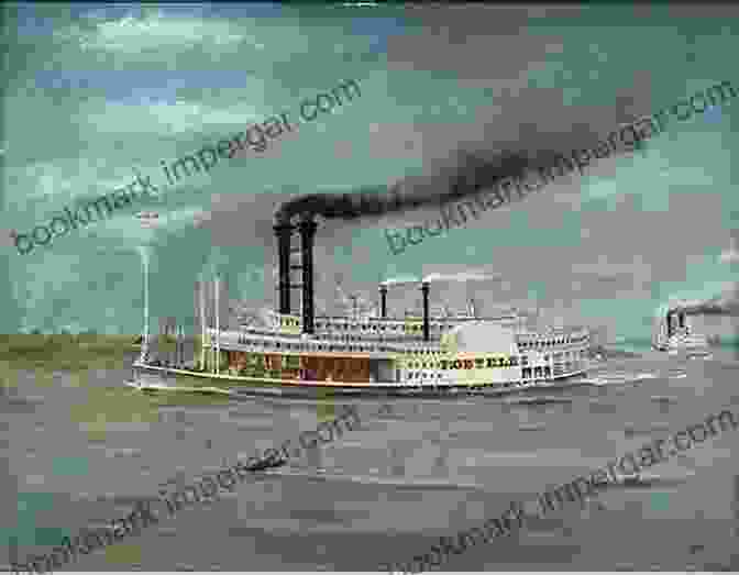 A Steamboat On The Mississippi River In The Early 19th Century. The Reshaping Of Everyday Life: 1790 1840 (Everyday Life In America)