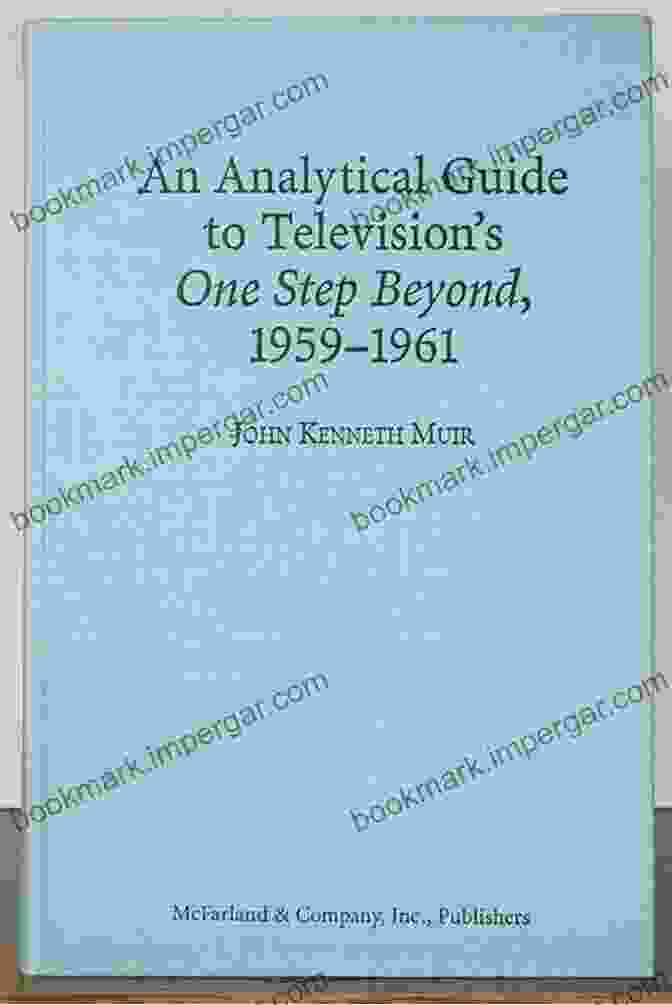 An Analytical Guide To Television One Step Beyond 1959 1961 An Analytical Guide To Television S One Step Beyond 1959 1961