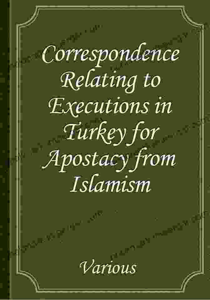 Book Cover Of Correspondence Relating To Executions In Turkey For Apostacy From Islamism, Featuring A Silhouette Of A Person With A Noose Around Their Neck Against A Dark Background Correspondence Relating To Executions In Turkey For Apostacy From Islamism