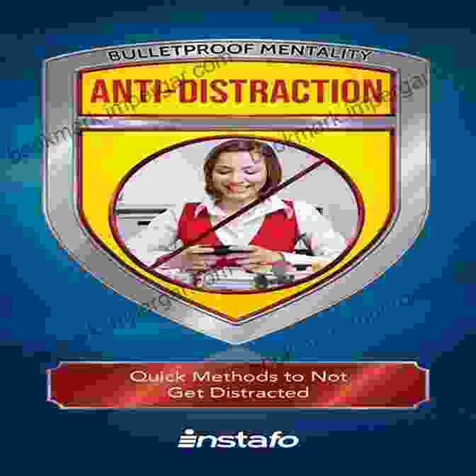 Book Cover Of 'Quick Methods To Not Get Distracted: Bulletproof Mentality' Anti Distraction: Quick Methods To Not Get Distracted (Bulletproof Mentality)