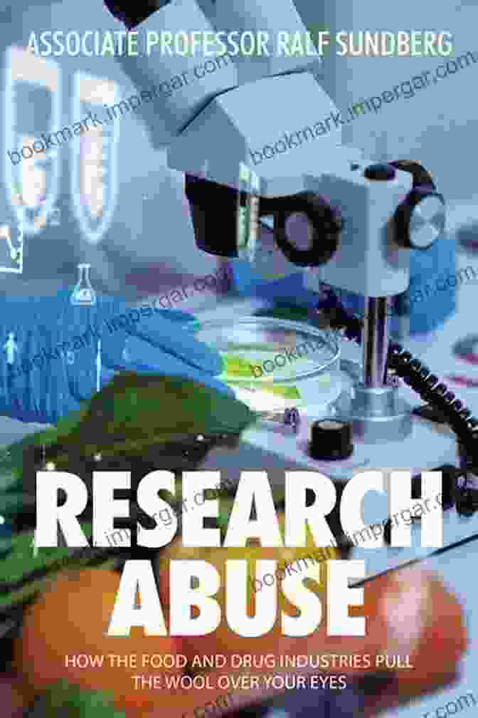 Cover Of 'How The Food And Drug Industries Pull The Wool Over Your Eyes' Research Abuse: How The Food And Drug Industries Pull The Wool Over Your Eyes