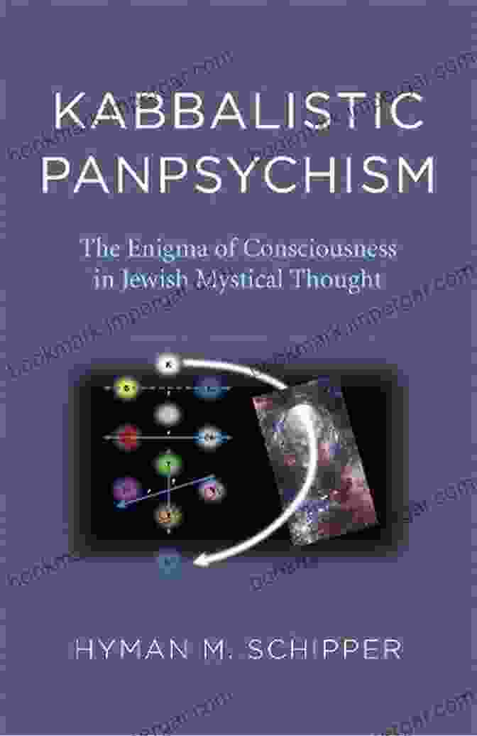 Cover Of The Enigma Of Consciousness In Jewish Mystical Thought Kabbalistic Panpsychism: The Enigma Of Consciousness In Jewish Mystical Thought