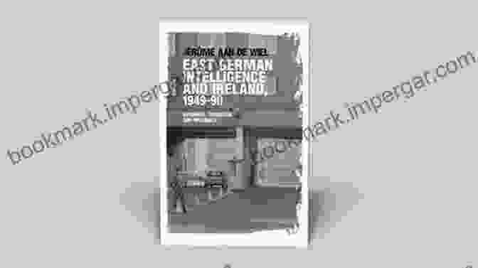 East German Intelligence And Ireland 1949–1990 Book Cover East German Intelligence And Ireland 1949 90: Espionage Terrorism And Diplomacy