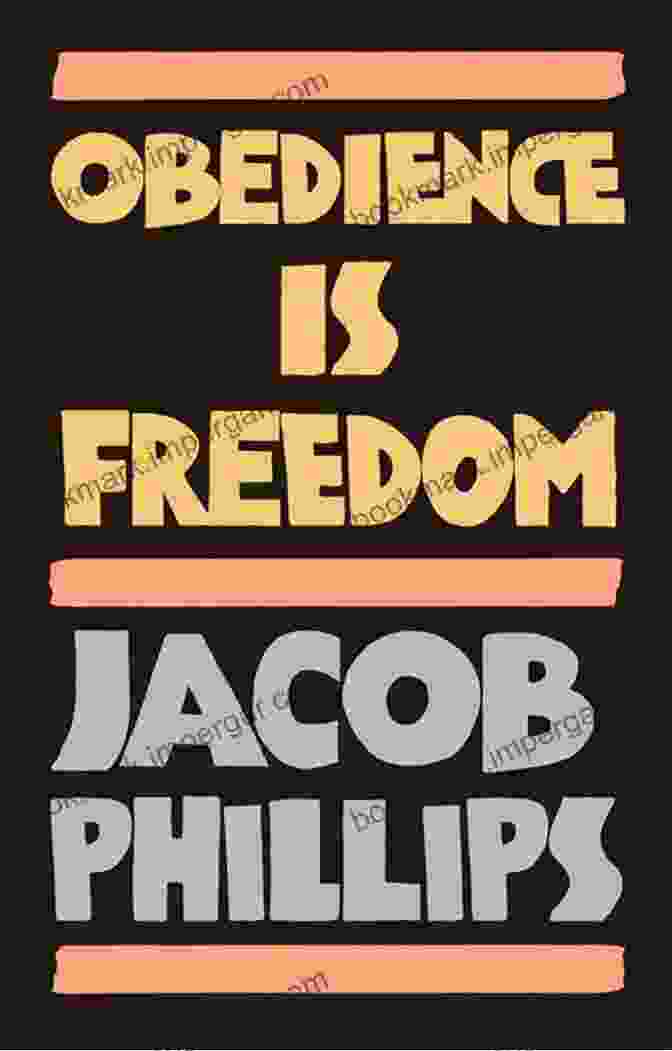 Obedience Is Freedom Book Cover By Jacob Phillips Obedience Is Freedom Jacob Phillips