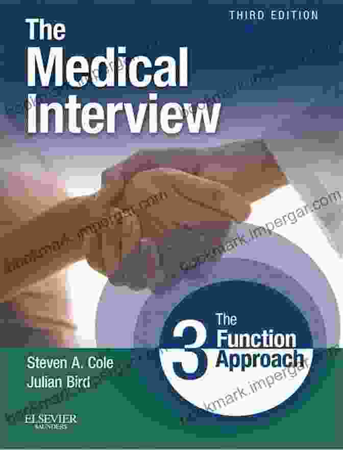 Patient Care Question The Medical Interview: The Three Function Approach (Cole Medical Interview)