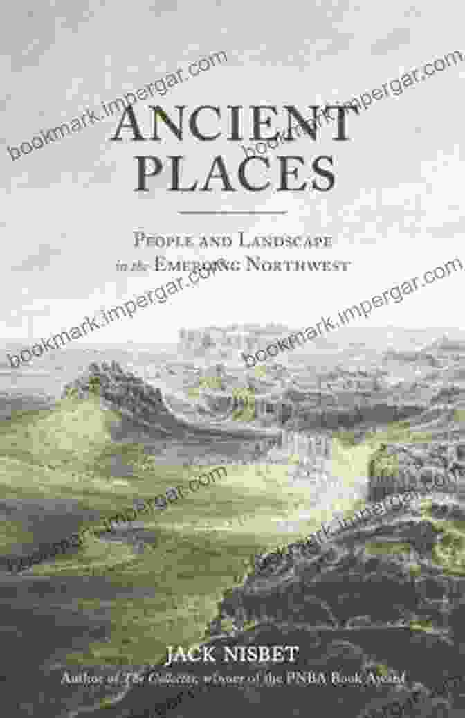 People And Landscape In The Emerging Northwest Book Cover Ancient Places: People And Landscape In The Emerging Northwest