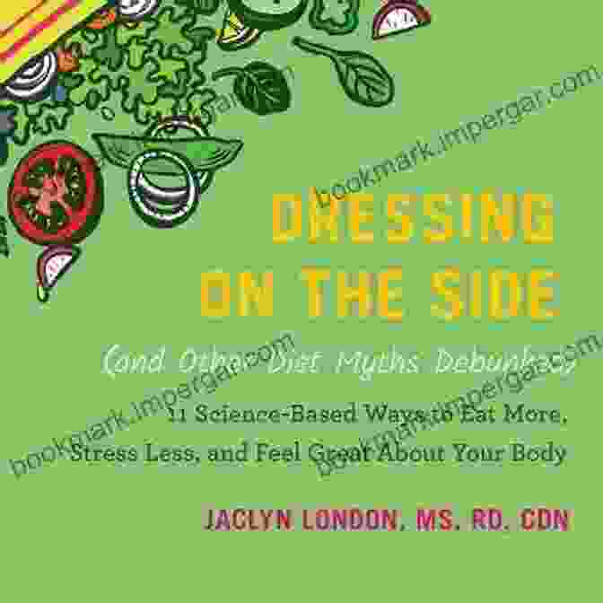 Person Managing Stress Dressing On The Side (and Other Diet Myths Debunked): 11 Science Based Ways To Eat More Stress Less And Feel Great About Your Body (2024)