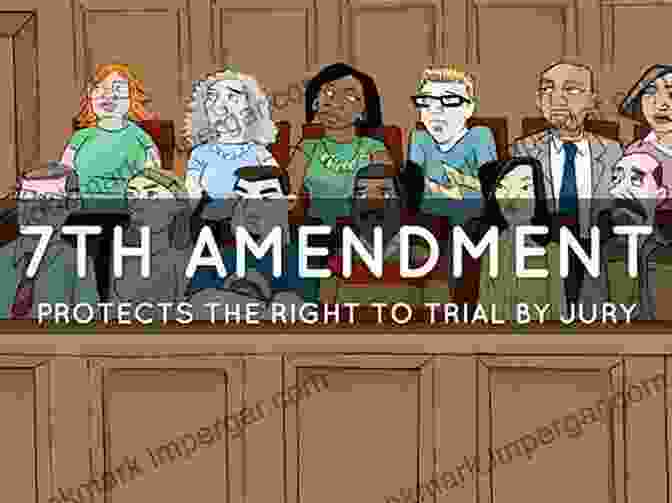 The Seventh Amendment Of The United States Constitution, Protecting The Right To A Jury Trial In Civil Cases. The Bill Of Rights Primer: A Citizen S Guidebook To The American Bill Of Rights