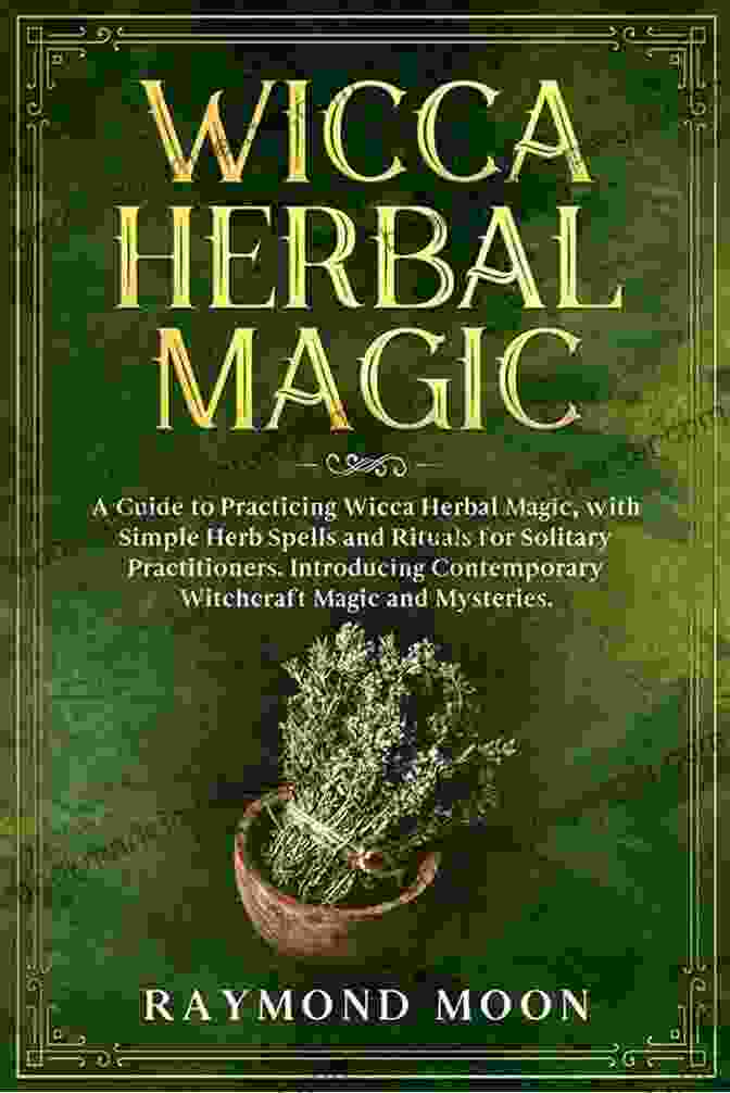 Wicca Practitioner Working With Herbs Wiccacraft: Pagan Witchcraft For The Solitary Witch