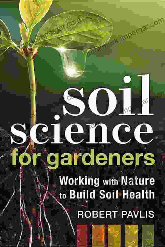 Working With Nature To Build Soil Health Mother Earth News Wiser Living Series Soil Science For Gardeners: Working With Nature To Build Soil Health (Mother Earth News Wiser Living Series)