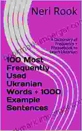 100 Most Frequently Used Ukranian Words + 1000 Example Sentences: A Dictionary Of Frequency + Phrasebook To Learn Ukranian