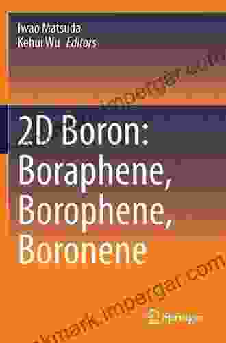 2D Boron: Boraphene Borophene Boronene