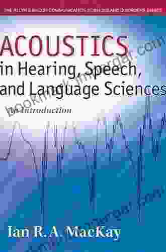 Acoustics In Hearing Speech And Language Sciences: An Introduction (2 Downloads) (Allyn Bacon Communication Sciences And Disorders)