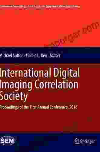 Advancement Of Optical Methods Digital Image Correlation In Experimental Mechanics Volume 3: Proceedings Of The 2024 Annual Conference On Experimental Society For Experimental Mechanics Series)