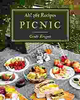 Ah 365 Picnic Recipes: Best Picnic Cookbook For Dummies