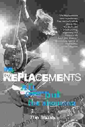 The Replacements: All Over But The Shouting: An Oral History