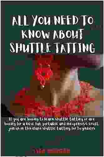 ALL YOU NEED TO KNOW ABOUT SHUTTLE TATTING