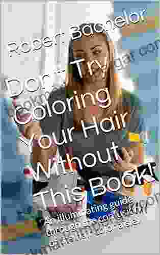 Don T Try Coloring Your Hair Without This : An Illuminating Guide Through The Confusion Of The Hair Color Aisle