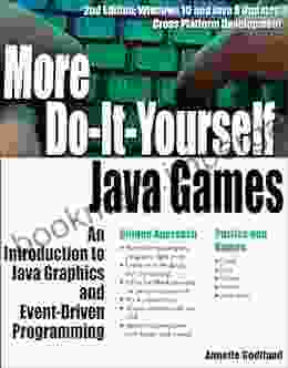 More Do It Yourself Java Games: An Introduction To Java Graphics And Event Driven Programming