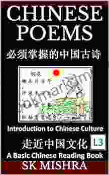 Chinese Poems: Ancient Classic Poetry And Poets An Anthology With Explanations (Simplified Characters With Pinyin Introduction To Chinese Culture Graded Reader Level 3)