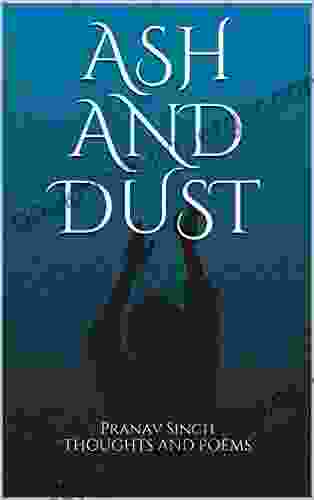 ASH AND DUST: THOUGHTS AND POEMS