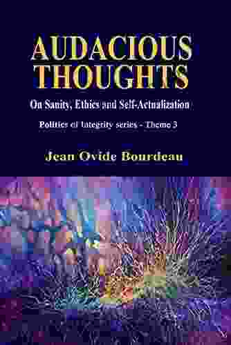 AUDACIOUS THOUGHTS: On Sanity Ethics And Self Actualization