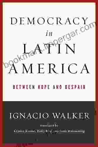 Democracy In Latin America: Between Hope And Despair (Kellogg Institute On Democracy And Development)