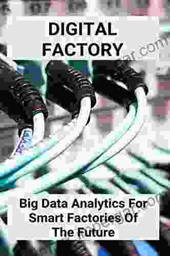 Digital Factory: Big Data Analytics For Smart Factories Of The Future: Smart Factory Example