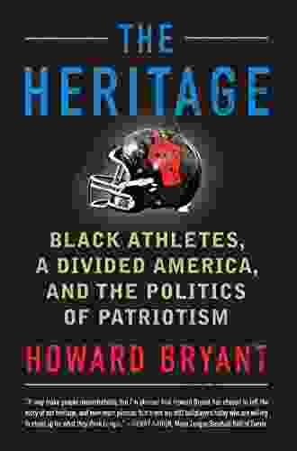 The Heritage: Black Athletes A Divided America And The Politics Of Patriotism