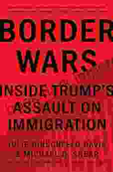 Border Wars: Inside Trump S Assault On Immigration