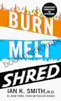 BURN MELT SHRED: Transform Your Body in 8 Weeks