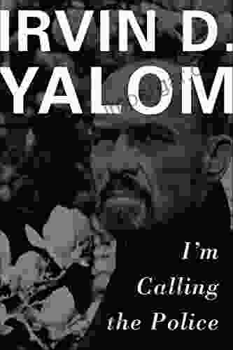 I m Calling the Police Irvin D Yalom