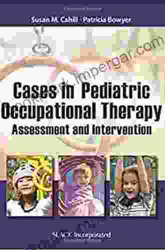 Cases In Pediatric Occupational Therapy: Assessment And Intervention