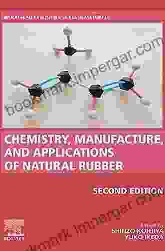 Chemistry Manufacture And Applications Of Natural Rubber (Woodhead Publishing In Materials)