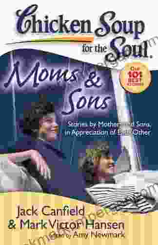 Chicken Soup for the Soul: Moms Sons: Stories by Mothers and Sons in Appreciation of Each Other