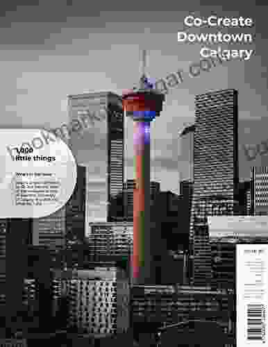 Co Create Downtown Calgary: 1 000 Little Things Issue 01 (NEXTCalgary 1)