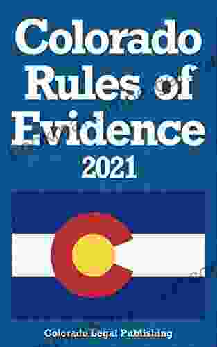 Colorado Rules Of Evidence 2024: All Rules As Amended Through January 1 2024