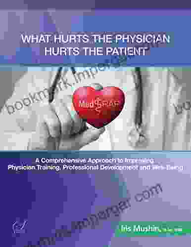 What Hurts The Physician Hurts The Patient: MedRAP: A Comprehensive Approach To Improving Physician Training Professional Development And Well Being