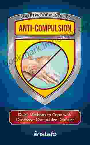 Anti Compulsion: Quick Methods To Cope With Obsessive Compulsive Disorder (Bulletproof Mentality)