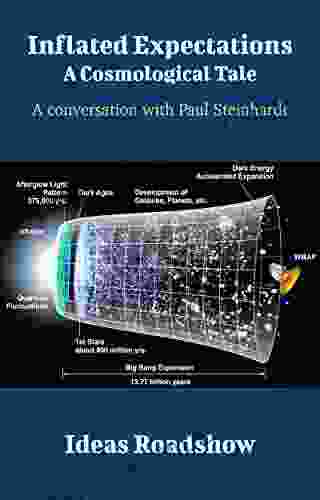 Inflated Expectations: A Cosmological Tale: A Conversation With Paul Steinhardt (Ideas Roadshow Conversations)