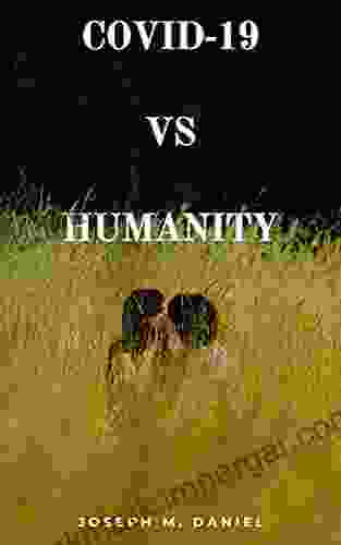 COVID 19 VS HUMANITY JOSEPH M DANIEL