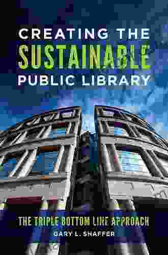 Creating The Sustainable Public Library: The Triple Bottom Line Approach