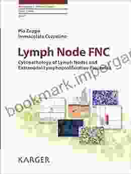 Lymph Node FNC: Cytopathology Of Lymph Nodes And Extranodal Lymphoproliferative Processes (Monographs In Clinical Cytology 23)