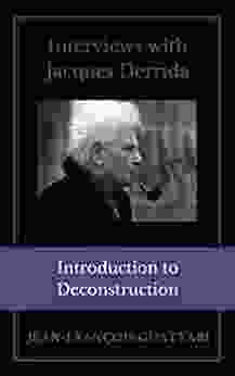 Interviews With Jacques Derrida: Introduction To Deconstruction