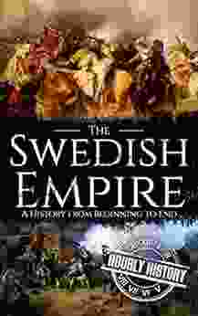 Swedish Empire: A History From Beginning To End