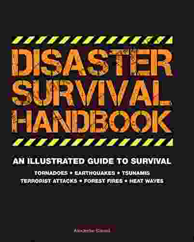 Disaster Survival Handbook: An Illustrated Guide To Survival