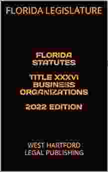 FLORIDA STATUTES TITLE XXXVI BUSINESS ORGANIZATIONS 2024 EDITION: WEST HARTFORD LEGAL PUBLISHING