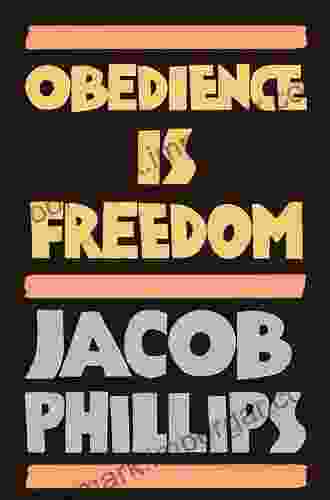 Obedience Is Freedom Jacob Phillips