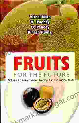 Fruits for the Future: Lesser known tropical and subtropical fruits